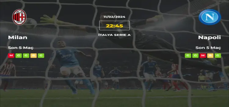 Milan Napoli İddaa Maç Tahmini 11 Şubat 2024