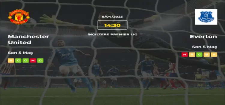 Manchester United Everton İddaa Maç Tahmini 8 Nisan 2023