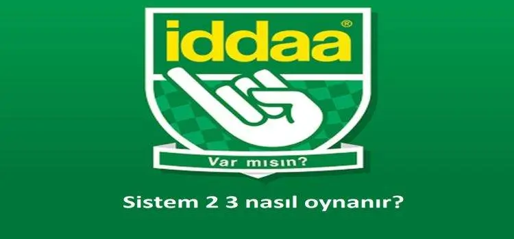 İddaa'da Sistem 2 3 Nedir? Nasıl Oynanır?