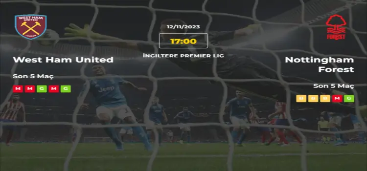 West Ham Nottingham İddaa Maç Tahmini 12 Kasım 2023