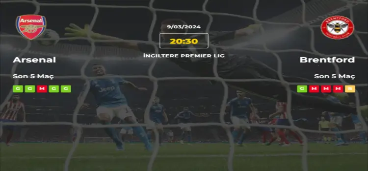 Arsenal Brentford İddaa Maç Tahmini 9 Mart 2024