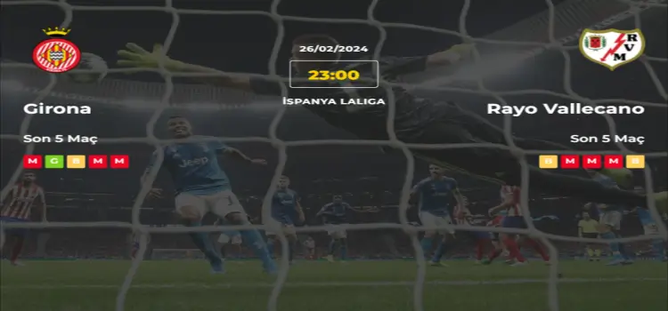 Girona Rayo Vallecano İddaa Maç Tahmini 26 Şubat 2024