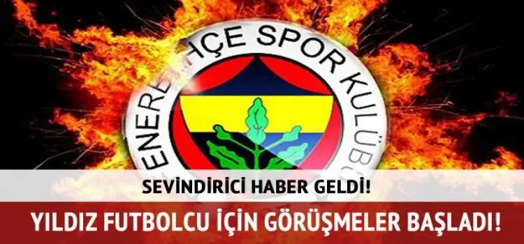 Fenerbahçe yıldız futbolcu için görüşmelere başladı!