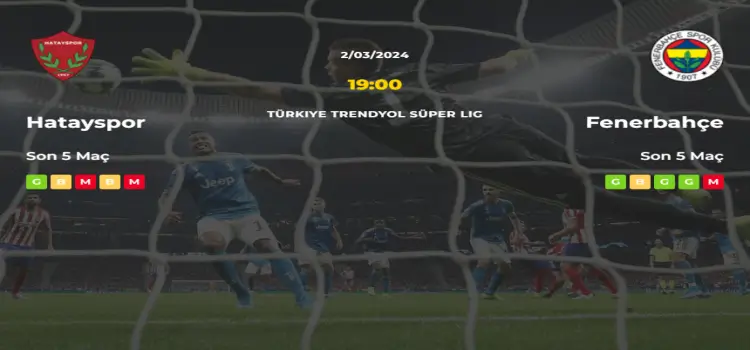 Hatayspor Fenerbahçe İddaa Maç Tahmini 2 Mart 2024