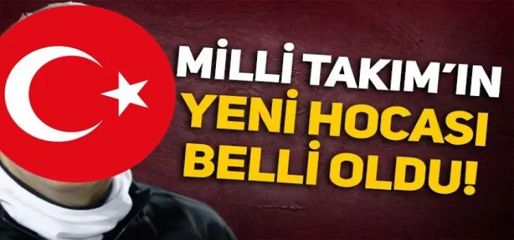 Milli takımın yeni hocası belli oldu