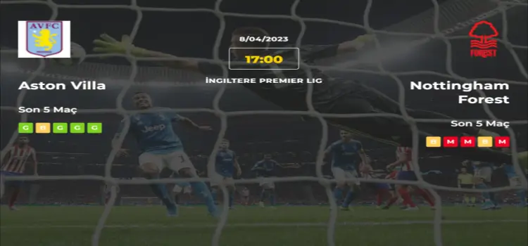 Aston Villa Nottingham Forest İddaa Maç Tahmini 8 Nisan 2023