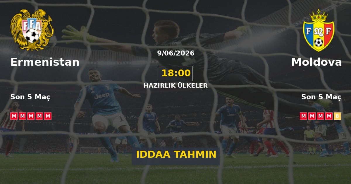 Ermenistan Moldova İddaa Maç Tahmini 09 Haziran 2026
