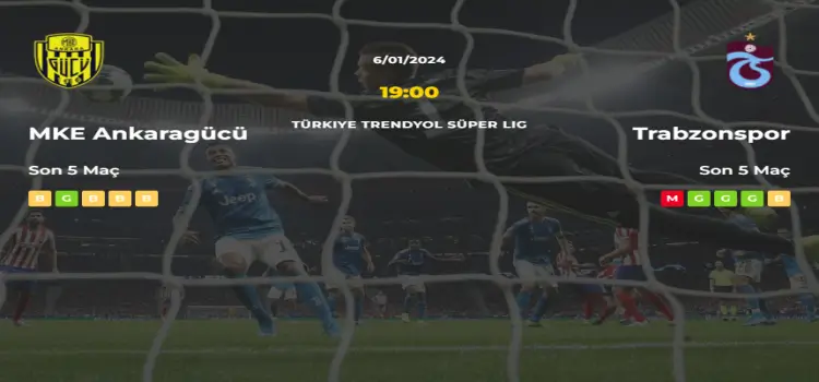 Ankaragücü Trabzonspor İddaa Maç Tahmini 6 Ocak 2024