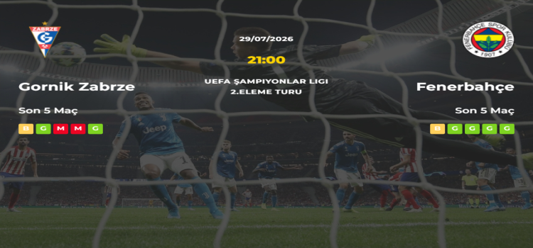Gornik Zabrze Fenerbahçe İddaa Maç Tahmini 29 Temmuz 2026