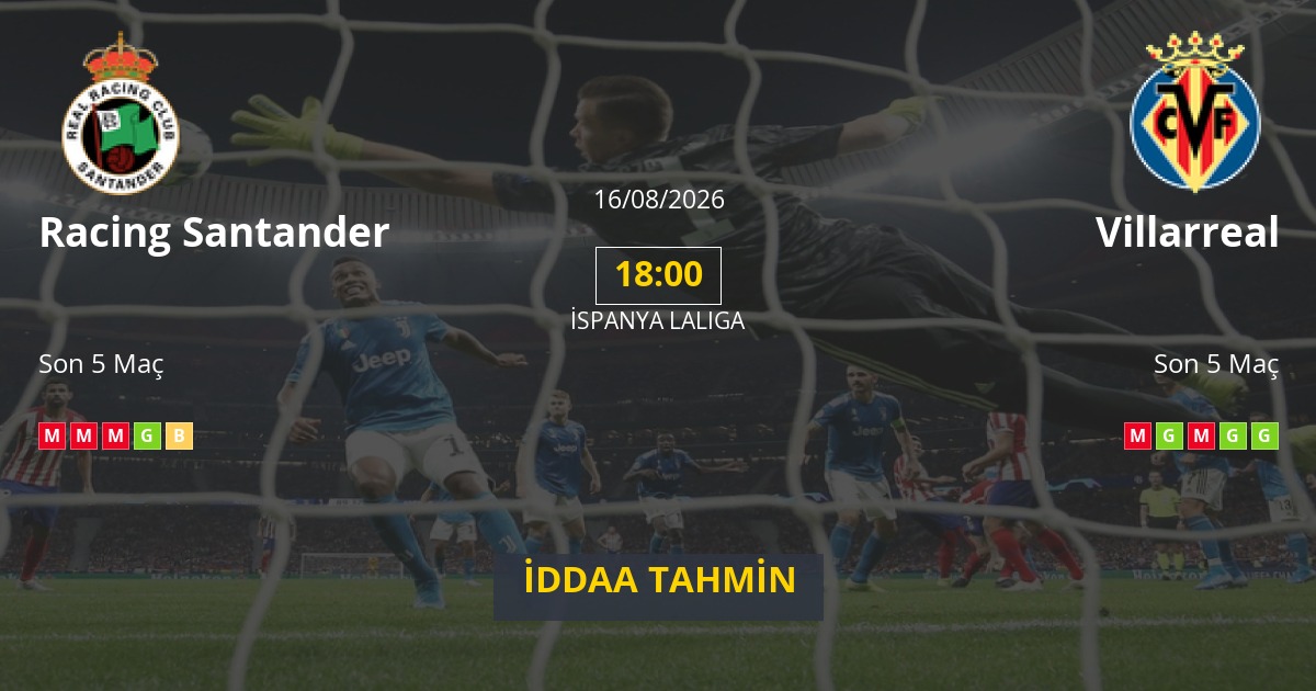 Racing Santander Villarreal İddaa Maç Tahmini 16 Ağustos 2026