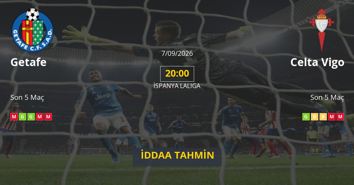 Getafe Celta Vigo İddaa Maç Tahmini 07 Eylül 2026