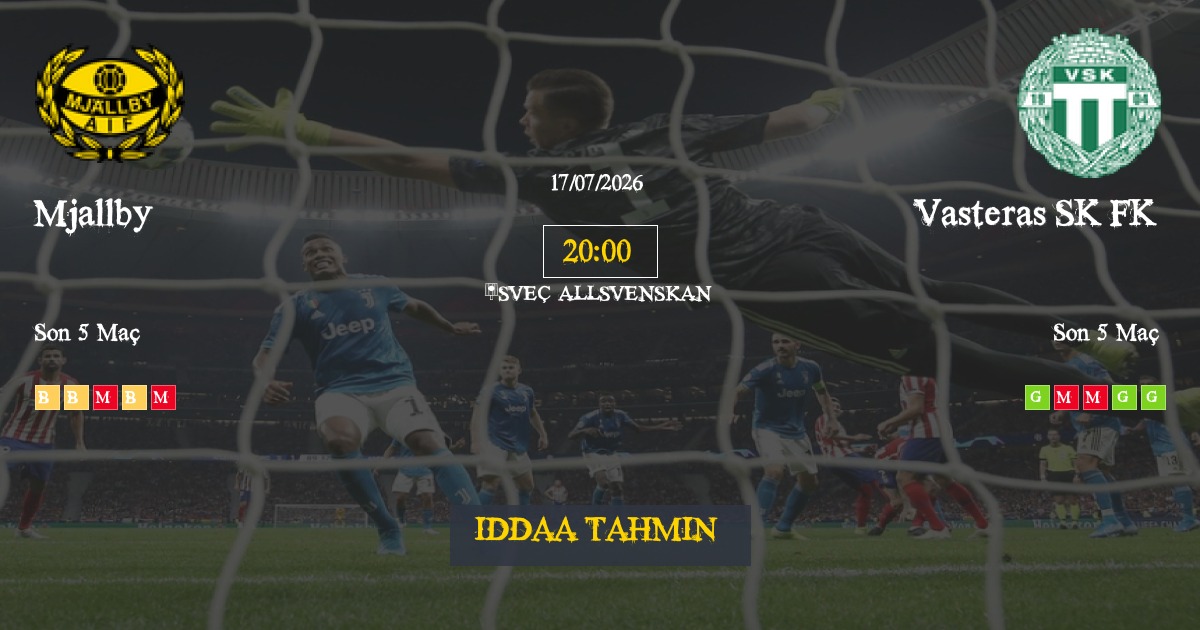 Mjallby Vasteras SK FK İddaa Maç Tahmini 17 Temmuz 2026