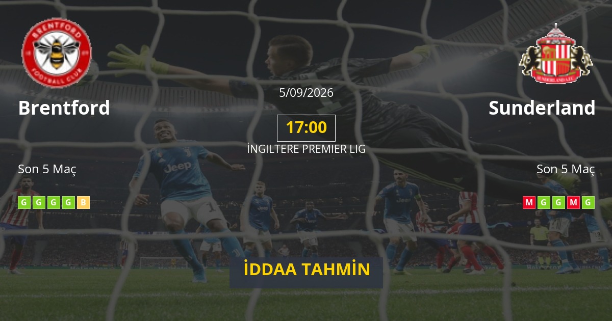 Brentford Sunderland İddaa Maç Tahmini 05 Eylül 2026