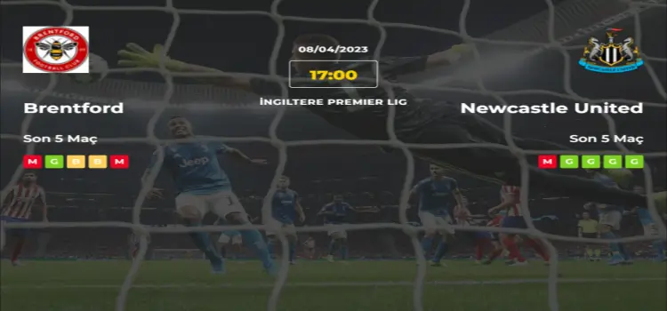 Brentford Newcastle United İddaa Maç Tahmini 8 Nisan 2023