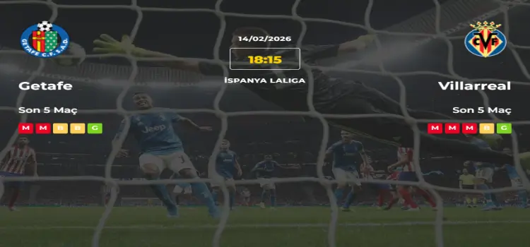 Getafe Villarreal İddaa Maç Tahmini 14 Şubat 2026