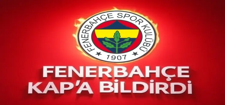 Fenerbahçe KAP'a bildirdi!n