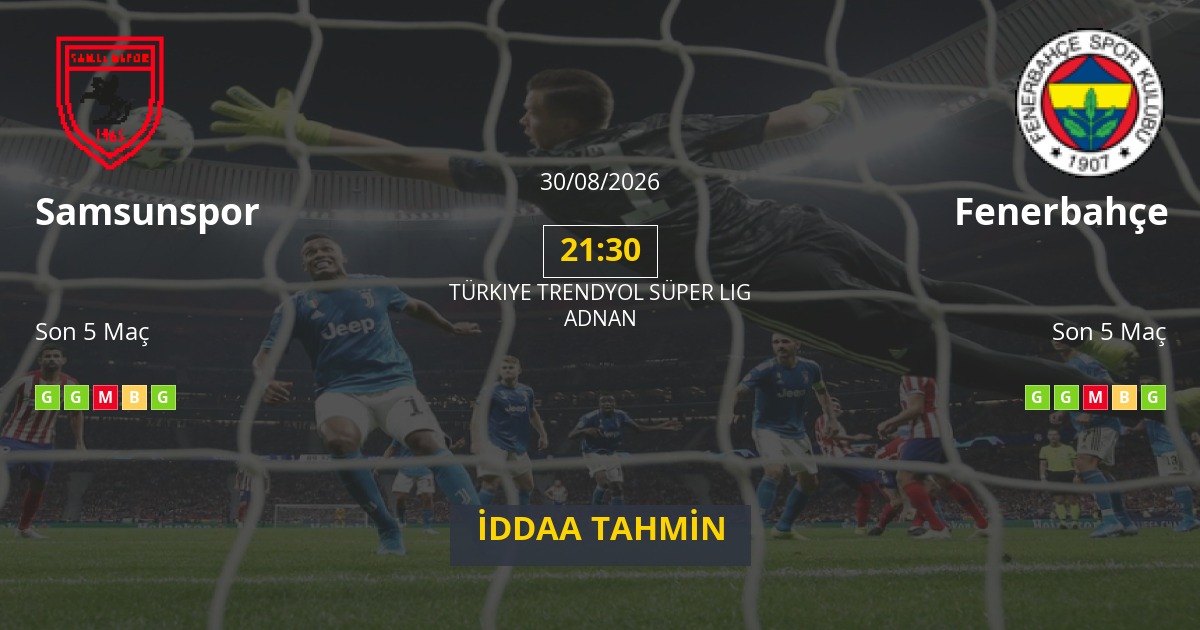 Samsunspor Fenerbahçe İddaa Maç Tahmini 30 Ağustos 2026