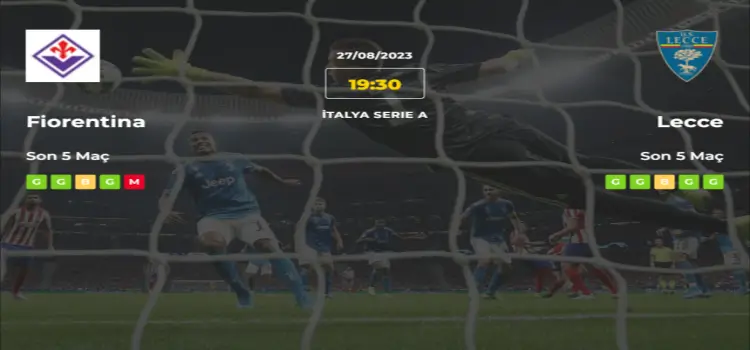 Fiorentina Lecce İddaa Maç Tahmini 27 Ağustos 2023