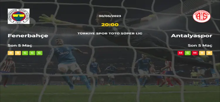 Fenerbahçe Antalyaspor İddaa Maç Tahmini 30 Mayıs 2023