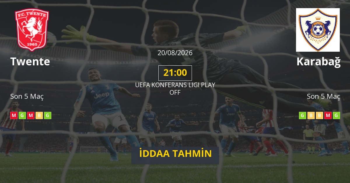 Twente Karabağ İddaa Maç Tahmini 20 Ağustos 2026