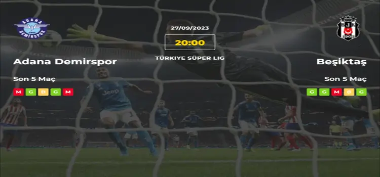Adana Demirspor Beşiktaş İddaa Maç Tahmini 27 Eylül 2023