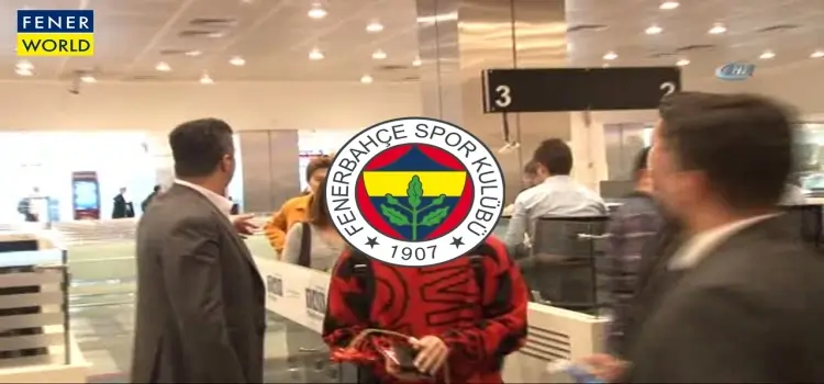Fenerbahçe içinn İstanbul'a geldi