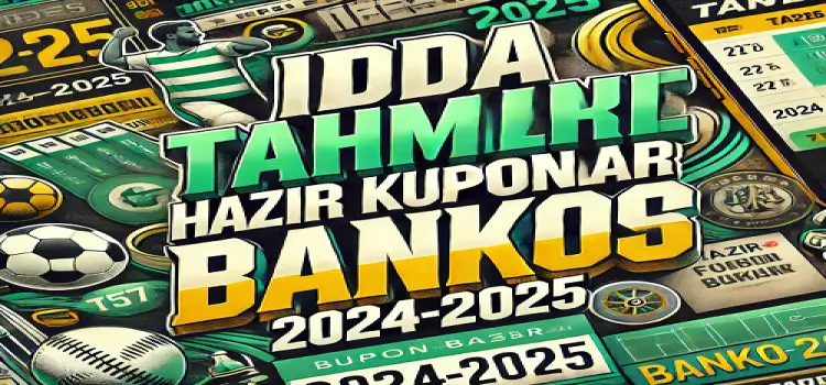 İddaa Tahminleri Hazır Kuponlar Banko 2024-2025