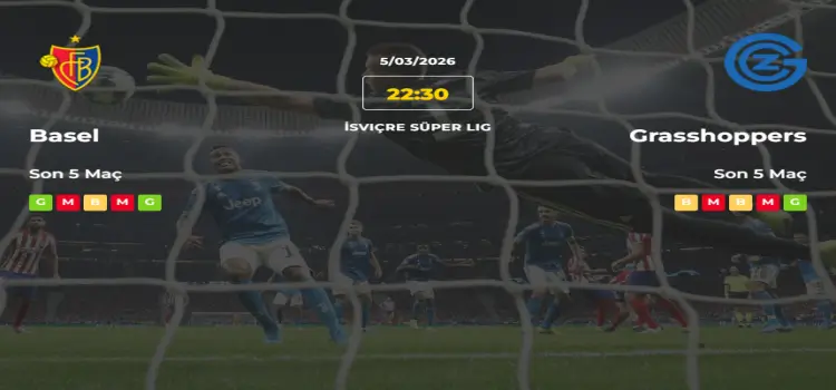 Basel Grasshoppers İddaa Maç Tahmini 5 Mart 2026