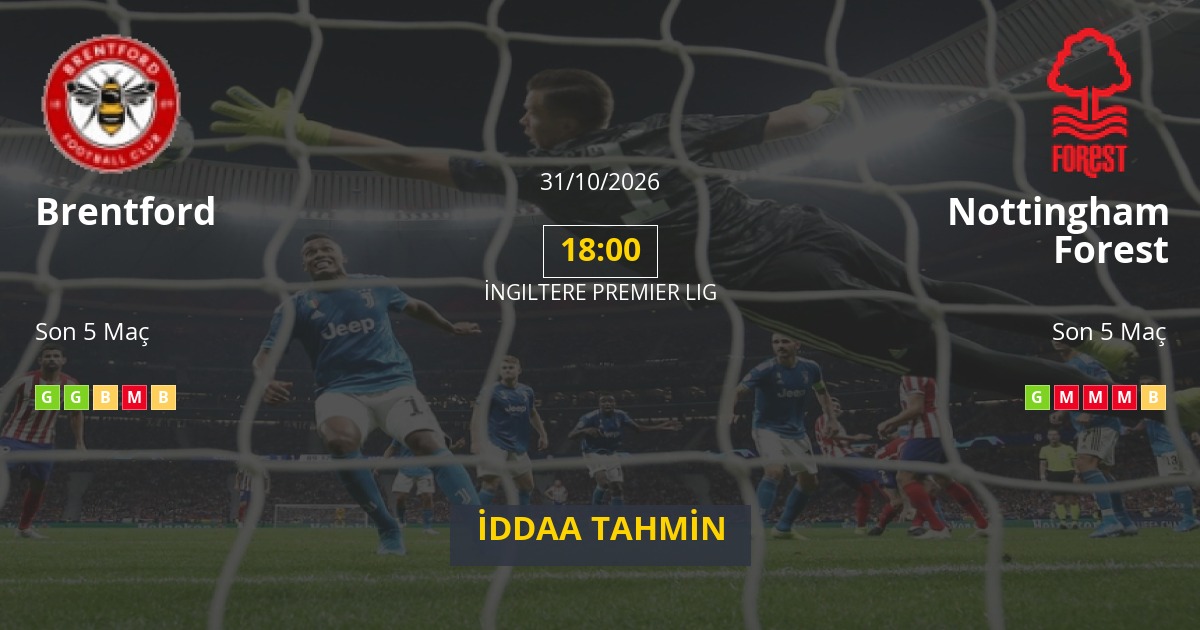 Brentford Nottingham Forest İddaa Maç Tahmini 31 Ekim 2026