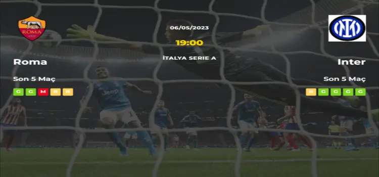 Roma Inter İddaa Maç Tahmini 6 Mayıs 2023