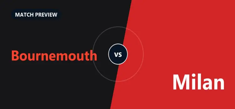 Bournemouth Milan İddaa Maç Tahmini 22 Ekim 2026