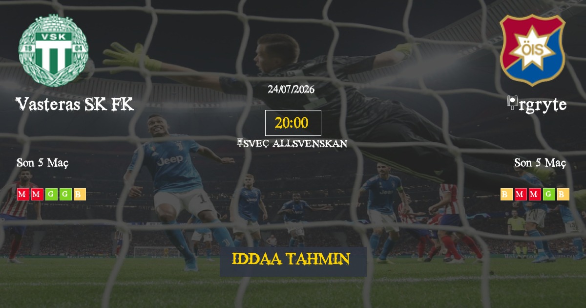 Vasteras SK FK Örgryte İddaa Maç Tahmini 24 Temmuz 2026