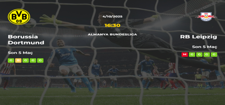 Borussia Dortmund RB Leipzig İddaa Maç Tahmini 04 Ekim 2025