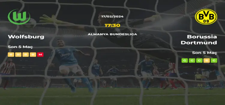 Wolfsburg Borussia Dortmund İddaa Maç Tahmini 17 Şubat 2024