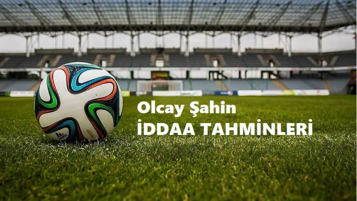 Olcay Şahin İddaa Kuponları ve Günün Tahminleri 25, 26, 27 Nisan 2024