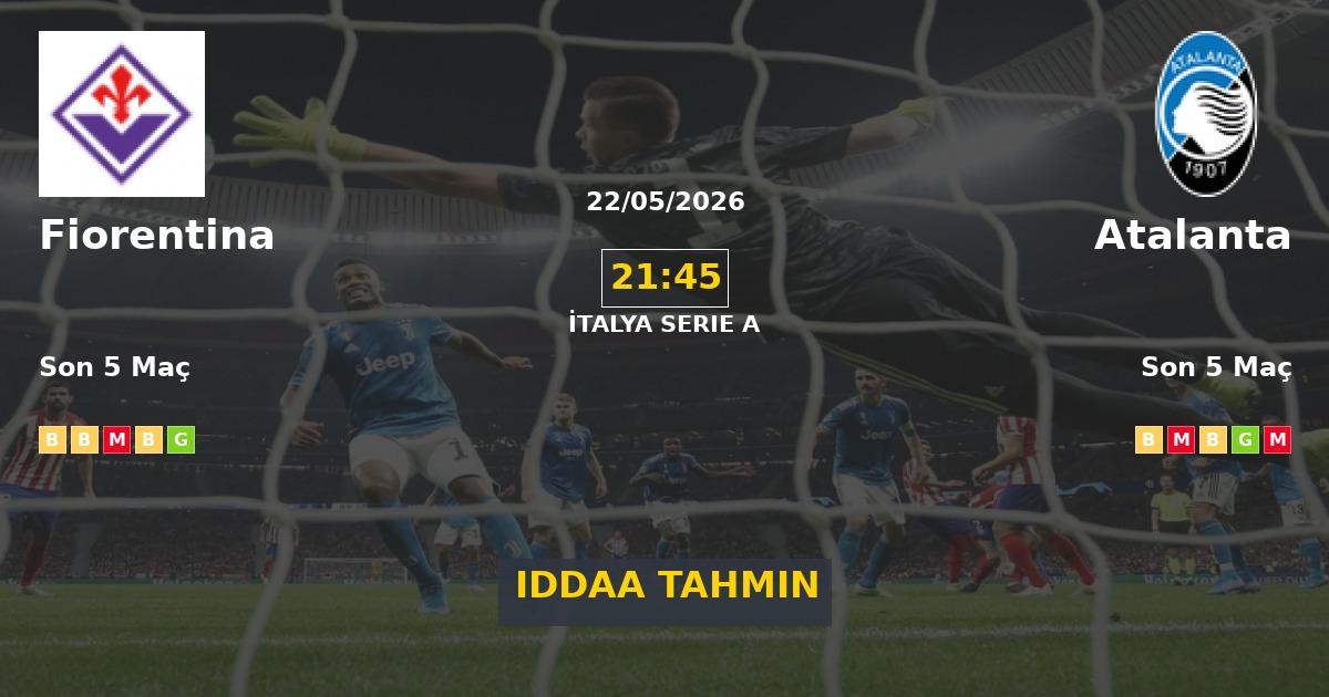 Fiorentina Atalanta İddaa Maç Tahmini 22 Mayıs 2026