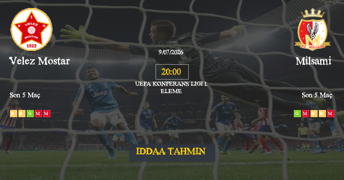 Velez Mostar Milsami İddaa Maç Tahmini 09 Temmuz 2026