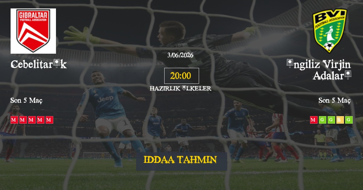 Cebelitarık İngiliz Virjin Adaları İddaa Maç Tahmini 03 Haziran 2026