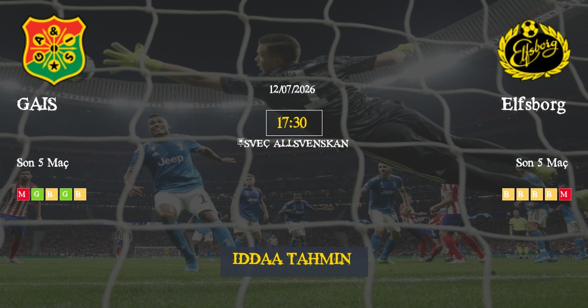 GAIS Elfsborg İddaa Maç Tahmini 12 Temmuz 2026