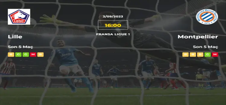 Lille Montpellier İddaa Maç Tahmini 3 Eylül 2023