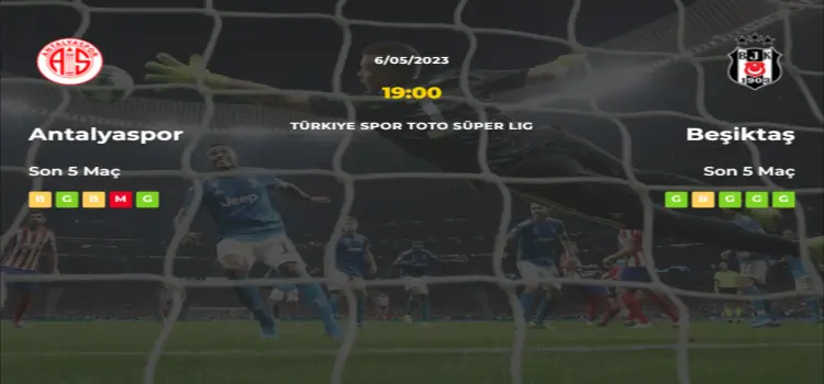 Antalyaspor Beşiktaş İddaa Maç Tahmini 6 Mayıs 2023
