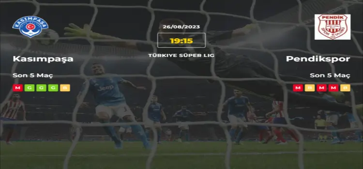 Kasımpaşa Pendikspor İddaa Maç Tahmini 26 Ağustos 2023