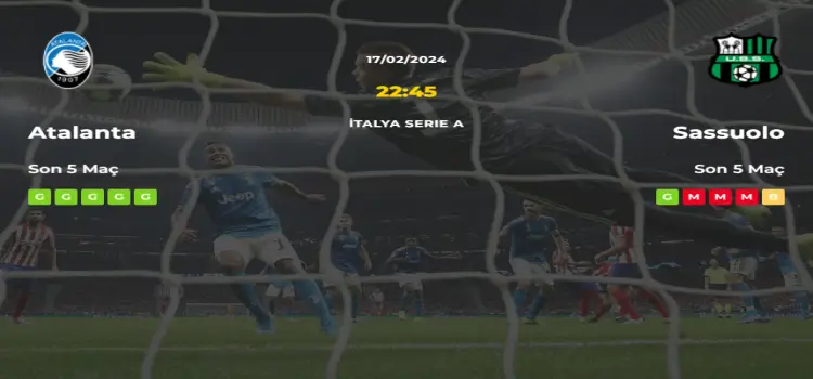 Atalanta Sassuolo İddaa Maç Tahmini 17 Şubat 2024