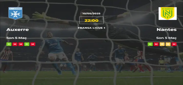 Auxerre Nantes İddaa Maç Tahmini 10 Mayıs 2025