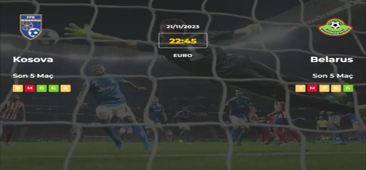 Kosova Belarus İddaa Maç Tahmini 21 Kasım 2023