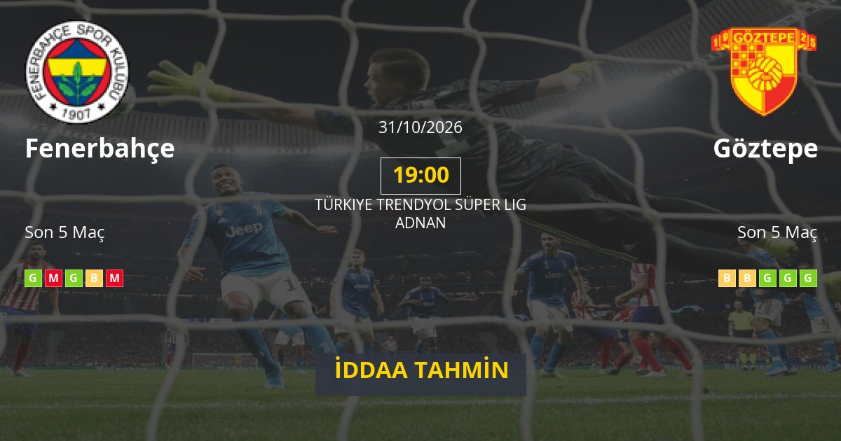 Fenerbahçe Göztepe İddaa Maç Tahmini 31 Ekim 2026