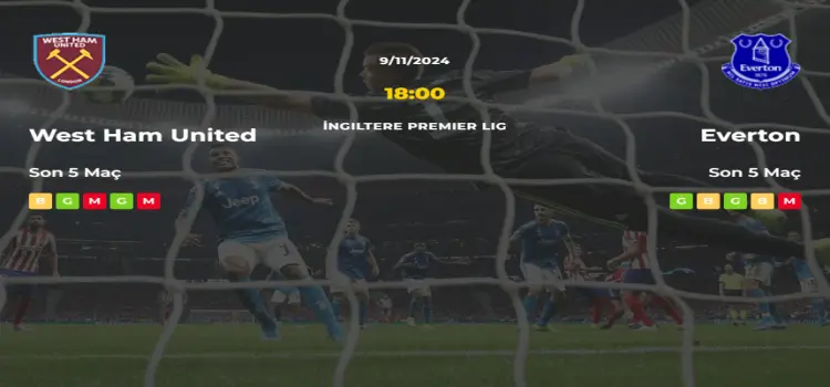 West Ham United Everton İddaa Maç Tahmini 9 Kasım 2024