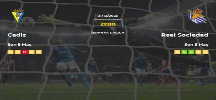 Cadiz Real Sociedad İddaa Maç Tahmini 21 Aralık 2023