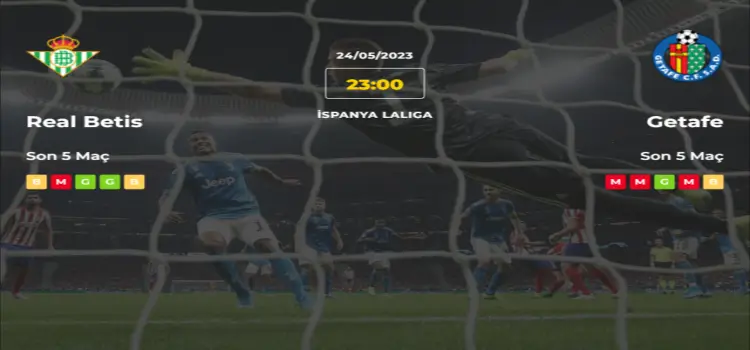 Real Betis Getafe İddaa Maç Tahmini 24 Mayıs 2023