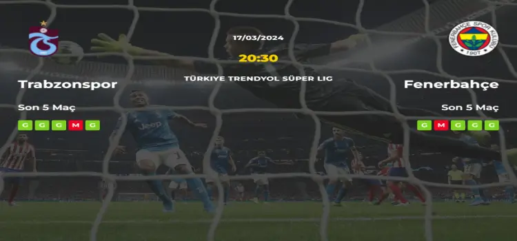 Trabzonspor Fenerbahçe İddaa Maç Tahmini 17 Mart 2024